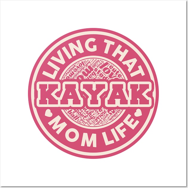 Living that kayak mom life Wall Art by SerenityByAlex